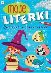 Moje literki. Ćwiczenia w pisaniu liter [KSIĄŻKA]