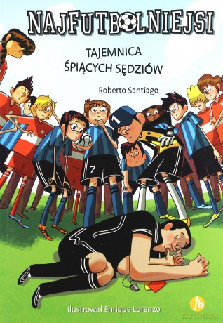 Najfutbolniejsi 1. Tajemnica śpiących sędziów - Roberto Santiago [KSIĄŻKA]