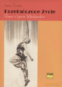 Przetańczone życie. Rzecz o Leonie Wójcikowskim - Irena Turska [KSIĄŻKA]