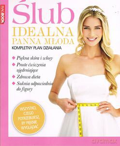 Ślub. Idealna panna młoda. Kompletny plan działania [KSIĄŻKA]