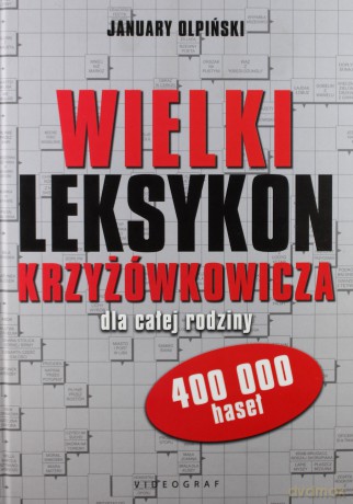 Wielki leksykon krzyżówkowicza dla całej rodziny 400 000 haseł - January Olpiński (twarda) [KSIĄŻKA]