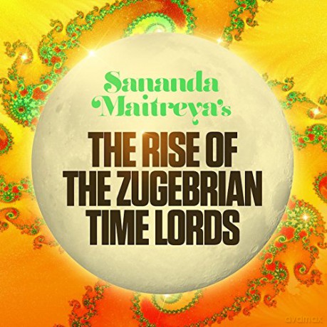 Sananda Maitreya: The Rise Of The Zugebrain Time Lords [2CD]