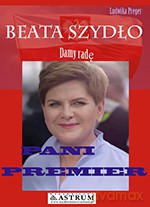 Damy radę. Beata Szydło, pani premier - Ludwika Preger [KSIĄŻKA]