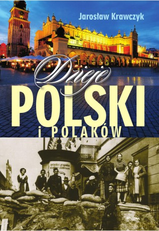 Dzieje Polski i Polaków - Jarosław Krawczyk (twarda) [KSIĄŻKA]
