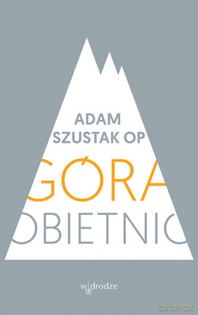 Góra obietnic - Adam Szustak [KSIĄŻKA]
