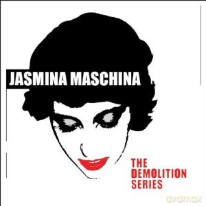 Jasmina Maschina: The Demolition Series [CD]