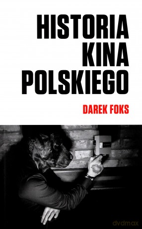 Historia kina polskiego - Darek Foks [KSIĄŻKA]