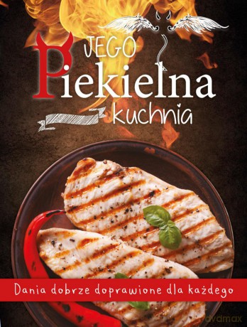 Jego piekielna kuchnia, jej anielska kuchnia (twarda) [KSIĄŻKA]