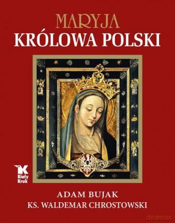 Maryja królowa polski - Adam Bujak, Waldemar Chrostowski (twarda) [KSIĄŻKA]