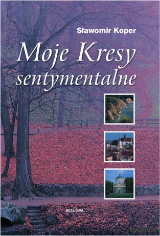 Moje kresy sentymentalne - Sławomir Koper (twarda) [KSIĄŻKA]