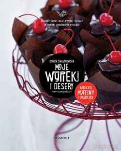Moje wypieki i desery babeczki muffiny i ciasteczka - Dorota Świątkowska (twarda) [KSIĄŻKA]