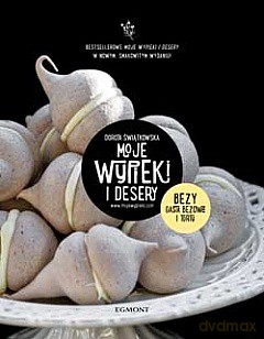 Moje wypieki i desery bezy ciasta bezowe i torty - Dorota Świątkowska (twarda) [KSIĄŻKA]