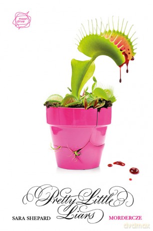 Mordercze Pretty Little Liars 16 - Sara Shepard [KSIĄŻKA]