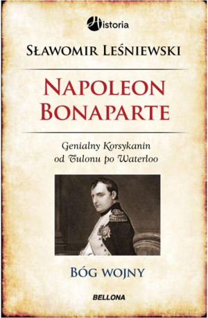 Napoleon Bonaparte. Bóg wojny - Sławomir Leśniewski (twarda) [KSIĄŻKA]