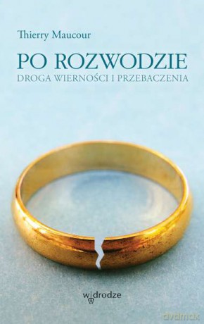 Po rozwodzie. Droga wierności i przebaczenia - Maucour Thierry [KSIĄŻKA]
