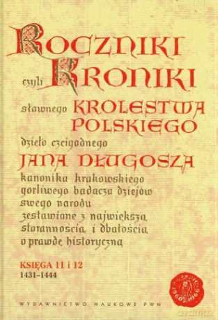 Roczniki. Kroniki Królestwa Polskiego Jana Długosza księga 11 i 12 (1431-1444) (twarda) [KSIĄŻKA]
