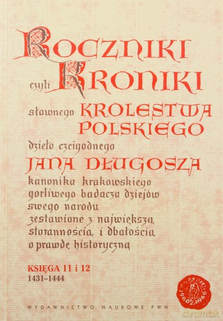 Roczniki. Kroniki Królestwa Polskiego Jana Długosza księga 11 i 12 (1431-1444) (twarda) [KSIĄŻKA]