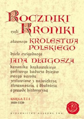 Roczniki. Kroniki Królestwa Polskiego Jana Długosza księga 3 i 4 (1039-1139) (twarda) [KSIĄŻKA]