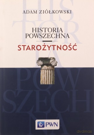 Starożytność. Historia powszechna - Adam Ziółkowski [KSIĄŻKA]