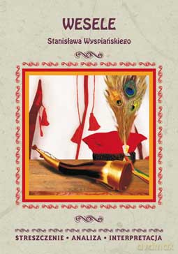 Wesele. Streszczenie, analiza, interpretacja [KSIĄŻKA]