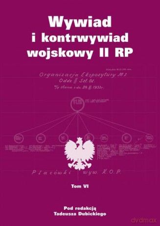 Wywiad i kontrwywiad wojskowy II RP (Tom 6) - Tadeusz Dubicki [KSIĄŻKA]