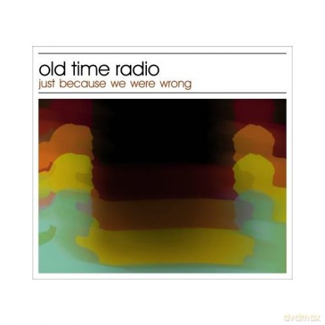 Old Time Radio: Just Because We Were Wrong [CD]