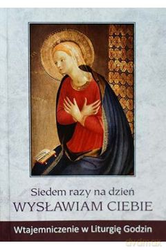 Siedem razy na dzień wysławiam Ciebie [KSIĄŻKA]