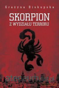 Skorpion z Wydziału Terroru - Grażyna Biskupska [KSIĄŻKA]