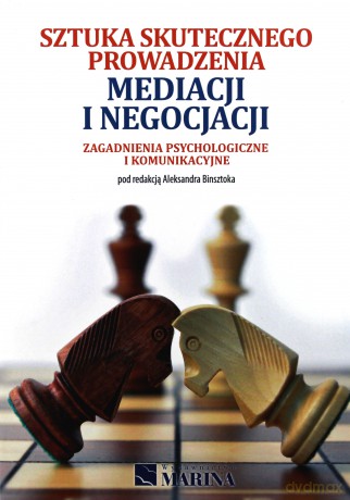 Sztuka skutecznego prowadzenia mediacji i negocjac - Aleksandra Binsztoka [KSIĄŻKA]