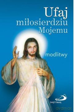 Ufaj miłosierdziu Mojemu. Modlitwy (mały format) [KSIĄŻKA]
