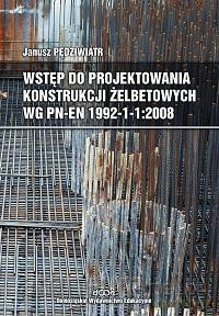 Wstęp do projektowania konstrukcji żelbetowych - Janusz Pędziwiatr [KSIĄŻKA]