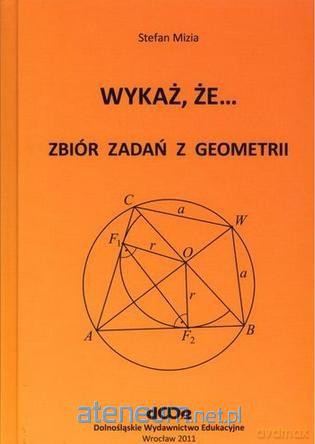 Wykaż, że... Zbiór zadań z geometrii - Stefan Mizia [KSIĄŻKA]