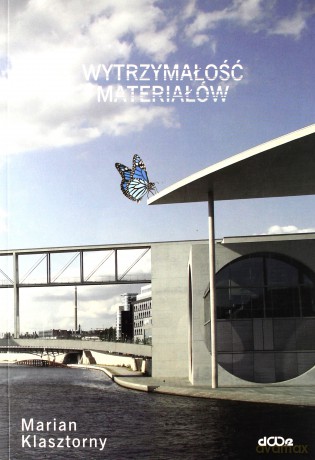 Wytrzymałość materiałów dla mechaników - Marian Klasztorny [KSIĄŻKA]