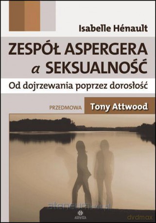 Zespół Aspergera a seksualność - Isabelle Henault [KSIĄŻKA]