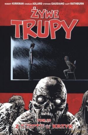 Żywe trupy (Tom 23) Z szeptu w krzyk [KOMIKS]