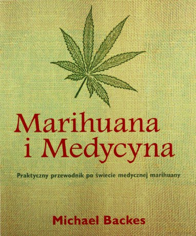 Marihuana i Medycyna - Michael Backes [KSIĄŻKA]