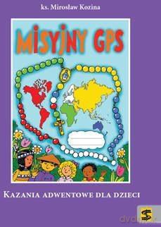 Misyjny GPS. Kazania Adwentowe dla dzieci [KSIĄŻKA]