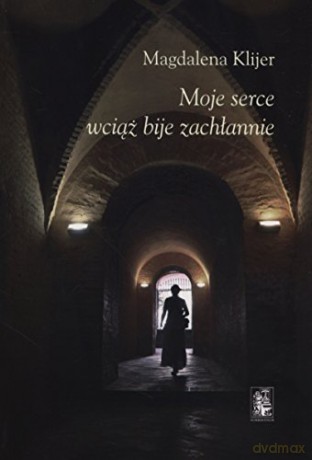 Moje serce wciąż bije zachłannie [KSIĄŻKA]