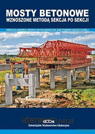 Mosty betonowe wznoszone metodą sekcja po sekcji [KSIĄŻKA]