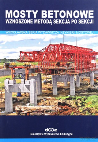 Mosty betonowe wznoszone metodą sekcja po sekcji [KSIĄŻKA]