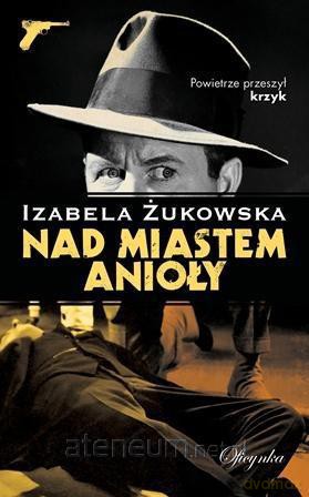 Nad miastem anioły - Izabela Żukowska [KSIĄŻKA]