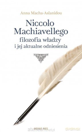 Niccolo Machiavellego filozofia władzy - Anna Macha-Aslanidou [KSIĄŻKA]