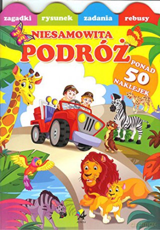 Niesamowita podróż. Naklejki i zabawy [KSIĄŻKA]