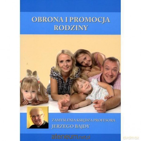 Obrona i promocja rodziny [KSIĄŻKA]