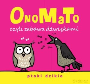 OnoMaTo czyli zabawa dźwiękami. Ptaki dzikie [KSIĄŻKA]
