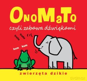OnoMaTo czyli zabawa dźwiękami. Zwierzęta dzikie [KSIĄŻKA]