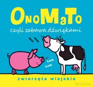 OnoMaTo czyli zabawa dźwiękami. Zwierzęta wiejski [KSIĄŻKA]