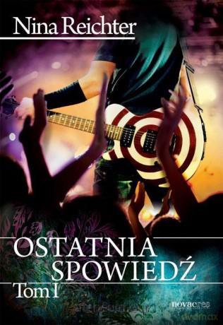 Ostatnia spowiedź (Tom 1) - Nina Reichter [KSIĄŻKA]
