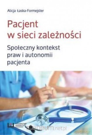Pacjent w sieci zależności - Alicja Łaska-Formejster [KSIĄŻKA]