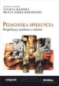 Pedagogika opiekuńcza - Sylwia Badora, Beata Zięba - Kołodziej [KSIĄŻKA]